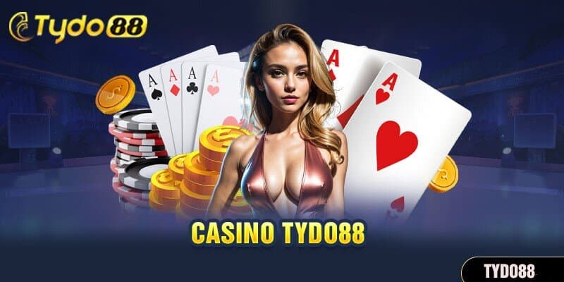 Giới thiệu sơ bộ về sảnh chơi Casino tại TYDO88